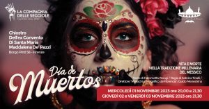 "Dia de los muertos": spettacoli dedicati alla tradizione messicana all'ex Convento di Santa Maria Maddalena de’Pazzi