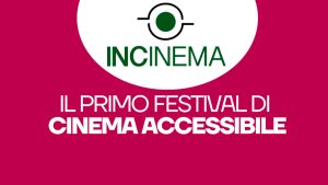 INCinema, festival del cinema inclusivo