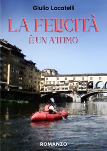 In libreria il nuovo romanzo di Giulio Locatelli, 'La felicità è un attimo'