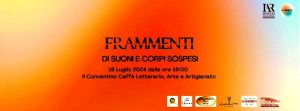 Al Conventino Caffè lo spettacolo "Frammenti, di suoni e corpi sospesi"