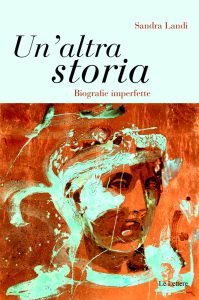 Presentazione del libro "Un’altra storia. Biografie imperfette" di Sandra Landi