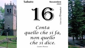 Almanacco | Sabato 16 Novembre: accadde oggi, compleanni, santo e proverbio del giorno
