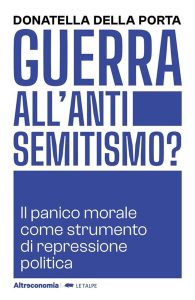 "Guerra all’antisemitismo? Il panico morale come strumento di repressione politica"